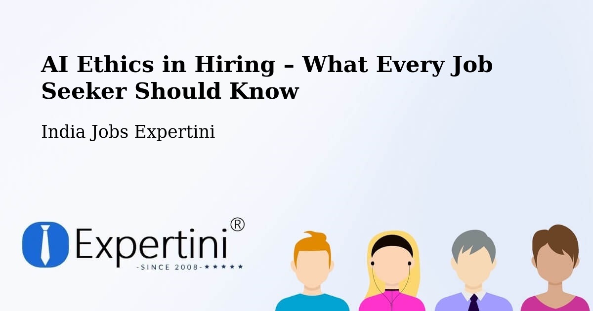 AI Ethics in Recruitment & Hiring – Dhola - Dhola, India Jobs Expertini