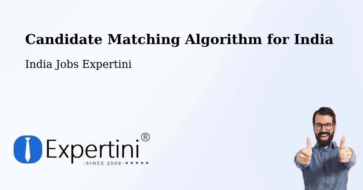 Candidate Matching Algorithm Overview – Dhola - India Jobs Expertini