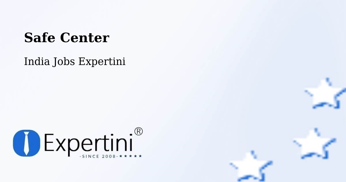 Safety Center – Dhola - India Jobs Expertini